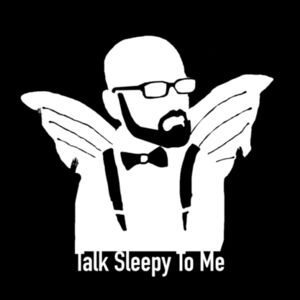 Talk Sleepy To Me Design